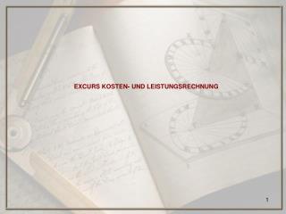 EXCURS KOSTEN- UND LEISTUNGSRECHNUNG