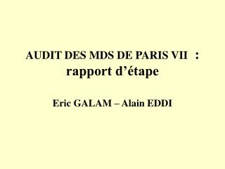 AUDIT DES MDS DE PARIS VII  : rapport d’étape