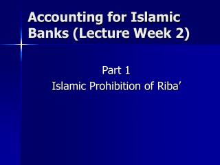 Accounting for Islamic Banks (Lecture Week 2)