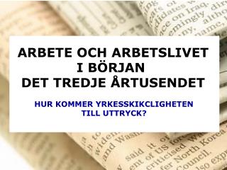 ARBETE OCH ARBETSLIVET I BÖRJAN DET TREDJE ÅRTUSENDET