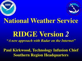National Weather Service RIDGE Version 2 “A new approach with Radar on the Internet”