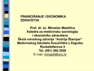 FINANCIRANJE I EKONOMIKA ZDRAVSTVA Prof. dr. sc. Miroslav Mastilica