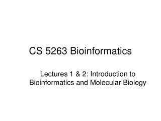 CS 5263 Bioinformatics