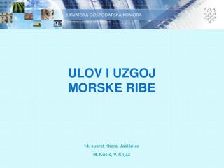 ULOV I UZGOJ MORSKE RIBE 14. susret ribara, Jakišnica M. Kučić, V. Knjaz