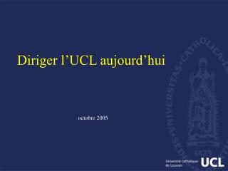 Diriger l’UCL aujourd’hui