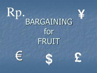 BARGAINING for FRUIT