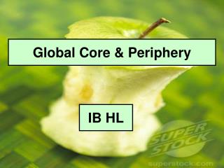 Global Core &amp; Periphery
