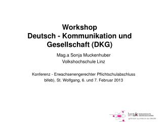 Workshop Deutsch - Kommunikation und Gesellschaft (DKG)
