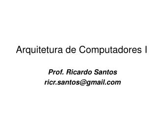 Arquitetura de Computadores I