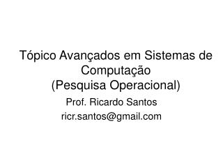 Tópico Avançados em Sistemas de Computação (Pesquisa Operacional)