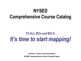 NYSED Comprehensive Course Catalog TO ALL RICs and BIG 5: It’s time to start mapping!