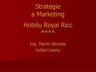 Strategie a Marketing Hotelu Royal Ricc ****