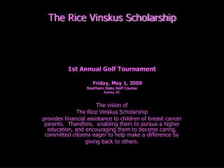 The Rice Vinskus Scholarship