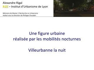 Une figure urbaine réalisée par les mobilités nocturnes Villeurbanne la nuit