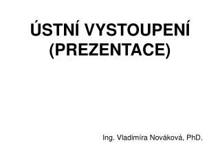 ÚSTNÍ VYSTOUPENÍ (PREZENTACE)