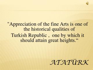 &quot;Appreciation of the fine Arts is one of the historical qualities of