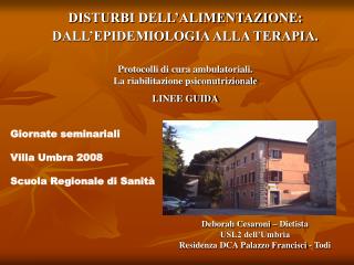 Deborah Cesaroni – Dietista USL2 dell’Umbria Residenza DCA Palazzo Francisci - Todi