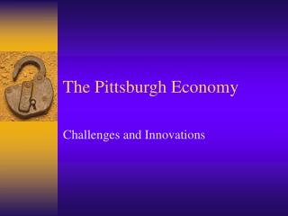 The Pittsburgh Economy