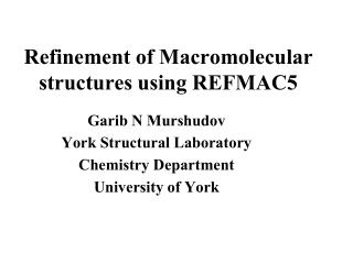 Refinement of Macromolecular structures using REFMAC5