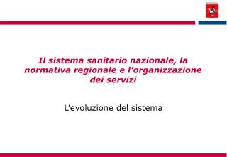 Il sistema sanitario nazionale, la normativa regionale e l’organizzazione dei servizi