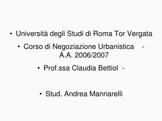 Università degli Studi di Roma Tor Vergata Corso di Negoziazione Urbanistica - A.A. 2006/2007