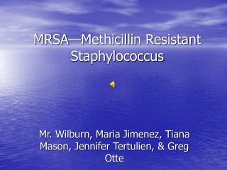 MRSA—Methicillin Resistant Staphylococcus
