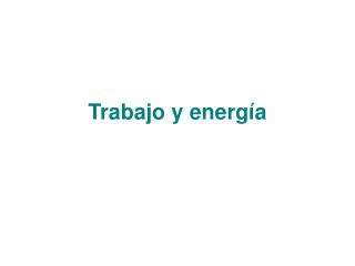 Trabajo y energía