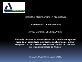 MAESTRÍA EN DESARROLLO EDUCATIVO DESARROLLO DE PROYECTOS JENNY MARISOL MENDOZA VIDAL