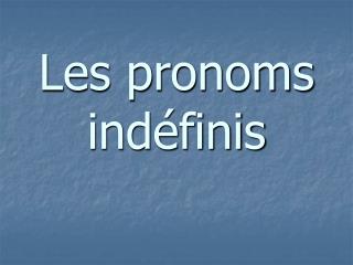 Les pronoms indéfinis