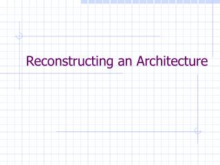 Reconstructing an Architecture