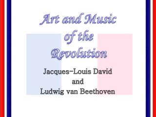 Jacques-Louis David and Ludwig van Beethoven