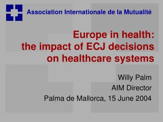 Europe in health: the impact of ECJ decisions on healthcare systems