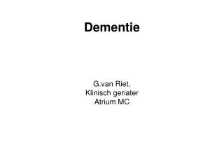 Dementie G.van Riet, Klinisch geriater Atrium MC