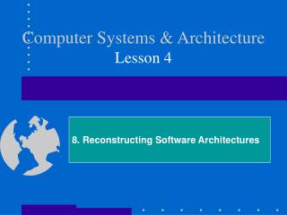 Computer Systems &amp; Architecture Lesson 4