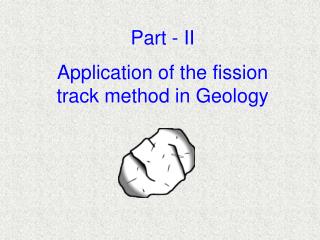 Application of the fission track method in Geology