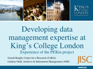 Developing data management expertise at King’s College London Experience of the PEKin project