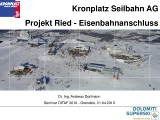Kronplatz Seilbahn AG Projekt Ried - Eisenbahnanschluss