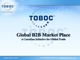 Global B2B Market Place A Canadian Initiative for Global Trade