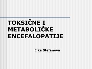 TOKSIČNE I METABOLIČKE ENCEFALOPATIJE