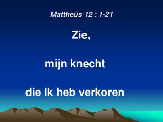 Mattheüs 12 : 1-21