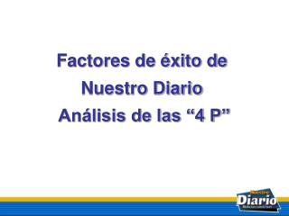 Factores de éxito de Nuestro Diario Análisis de las “4 P”