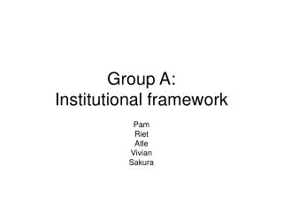 Group A: Institutional framework