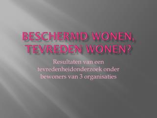 Beschermd wonen, tevreden wonen?