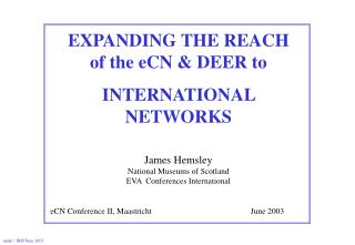 EXPANDING THE REACH of the eCN &amp; DEER to INTERNATIONAL NETWORKS