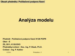 Obsah předmětu: Počítačová podpora řízení