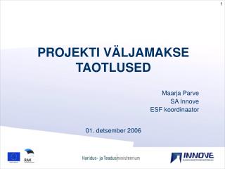 PROJEKTI VÄLJAMAKSE TAOTLUSED