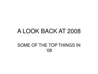 A LOOK BACK AT 2008