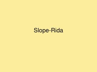 Slope-Rida