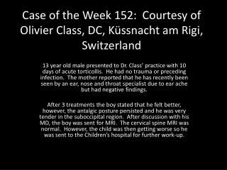 Case of the Week 152: Courtesy of Olivier Class, DC, Küssnacht am Rigi, Switzerland