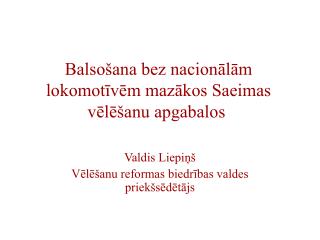 Balsošana bez nacionālām lokomotīvēm mazākos Saeimas 	 vēlēšanu apgabalos